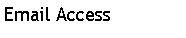Text Box: Email Access